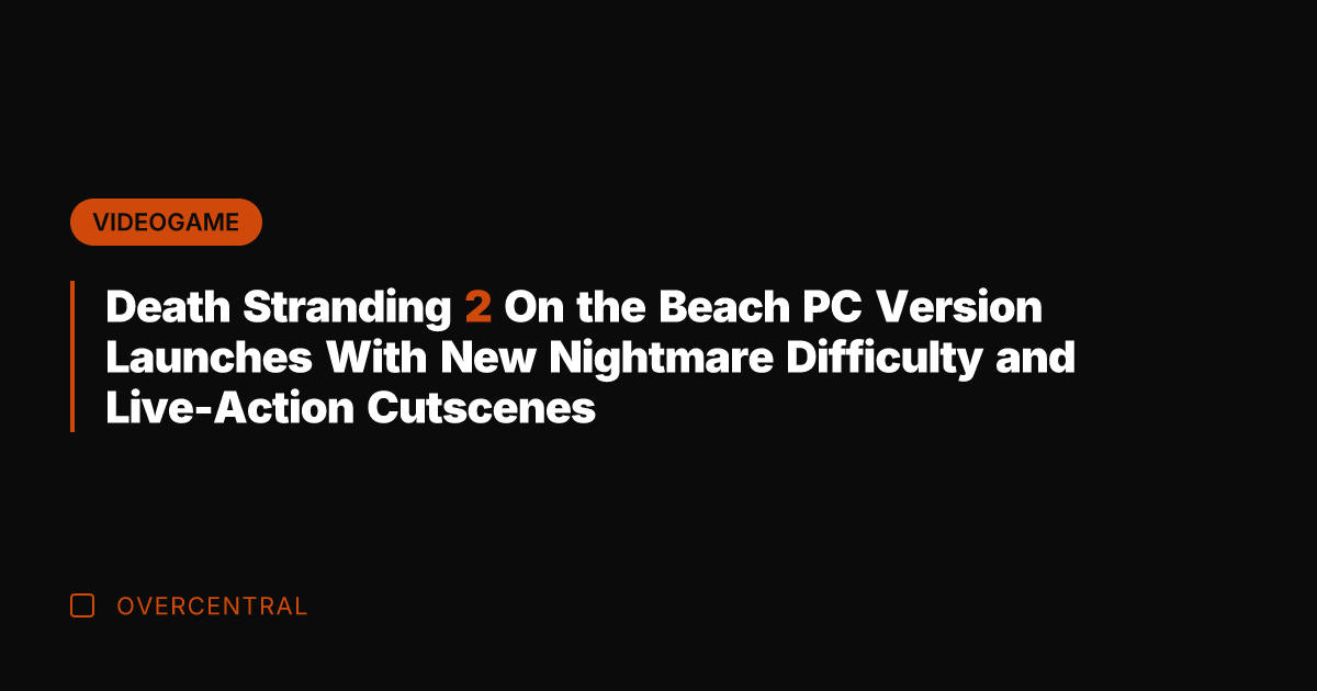 Death Stranding 2 On the Beach PC Version Launches With New Nightmare