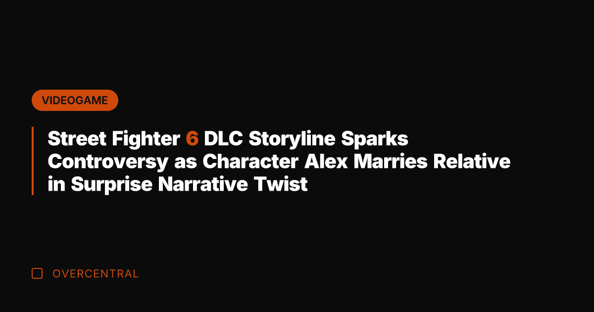 Street Fighter 6 DLC Storyline Sparks Controversy as Character Alex Marries Relative
