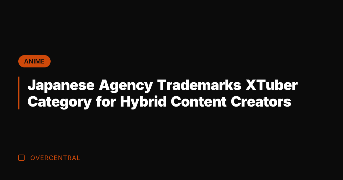Japanese Agency Trademarks XTuber Category for Hybrid Content Creators