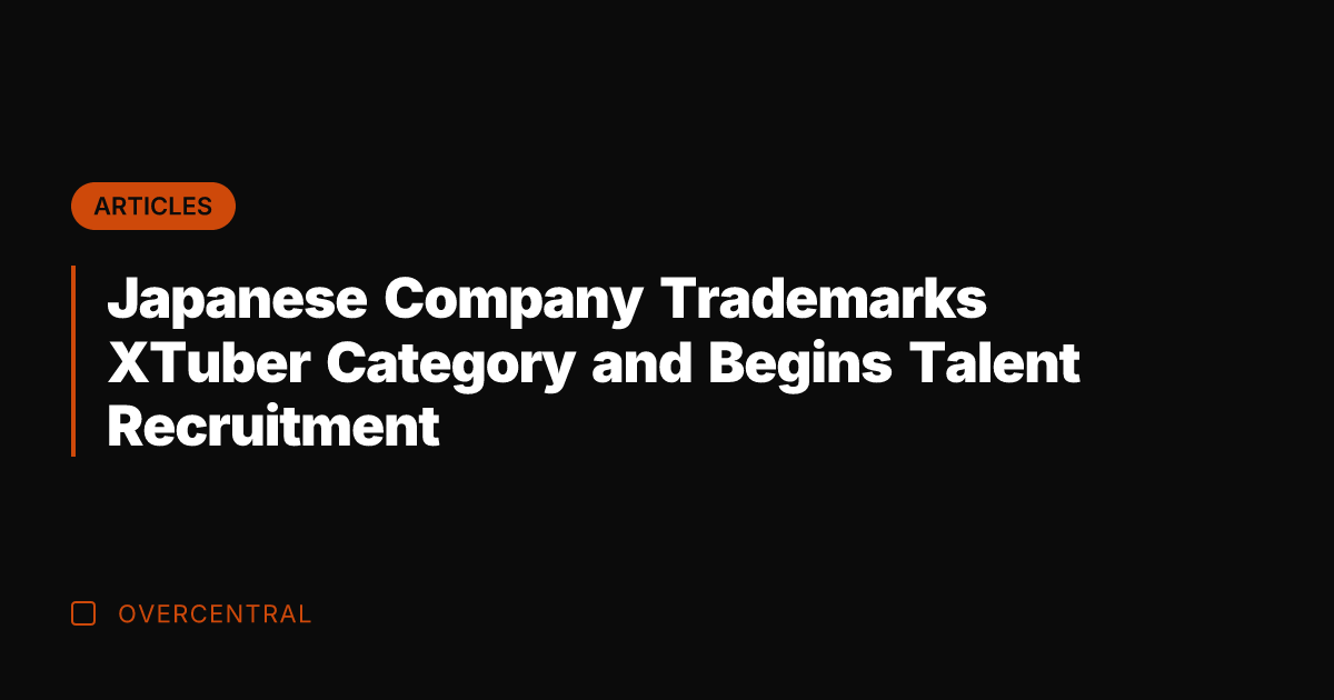 Japanese Company Trademarks XTuber Category and Begins Talent Recruitment