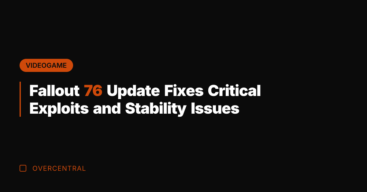 Fallout 76 Update Fixes Critical Exploits and Stability Issues