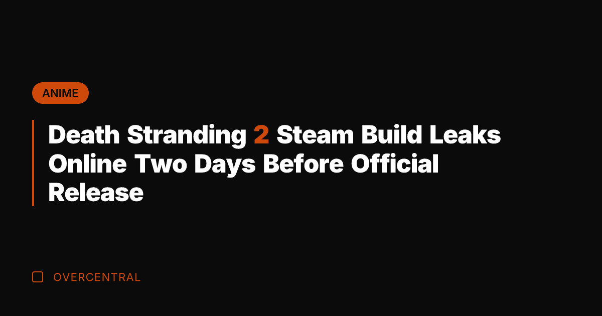 Death Stranding 2 Steam Build Leaks Online Two Days Before Official Release