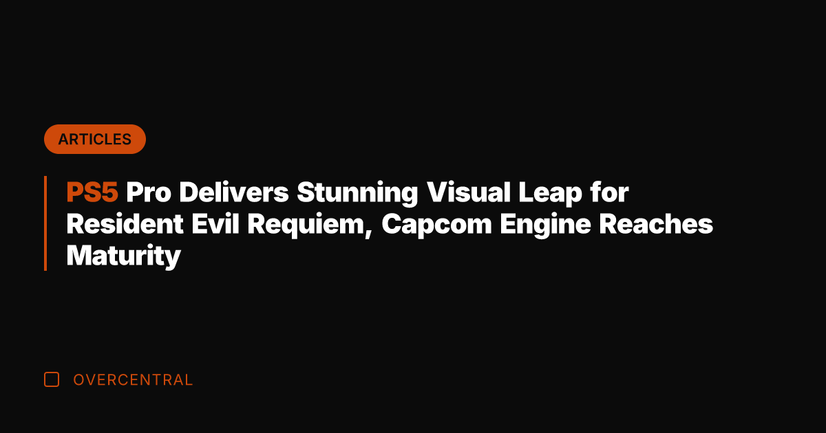 PS5 Pro Delivers Stunning Visual Leap for Resident Evil Requiem, Capcom Engine