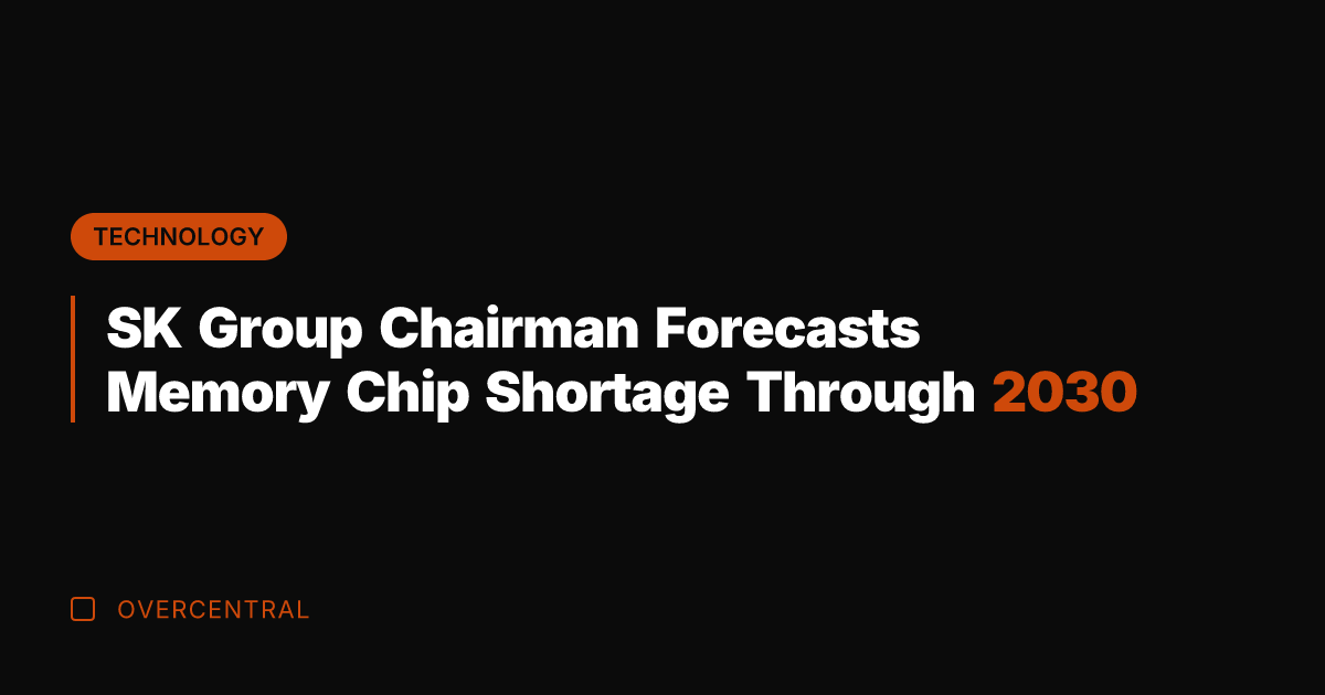 SK Group Chairman Forecasts Memory Chip Shortage Through 2030