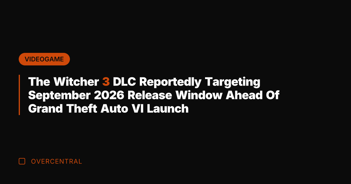 The Witcher 3 DLC Reportedly Targeting September 2026 Release Window Ahead Of