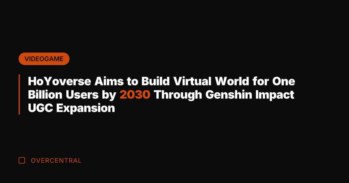 HoYoverse Aims to Build Virtual World for One Billion Users by 2030