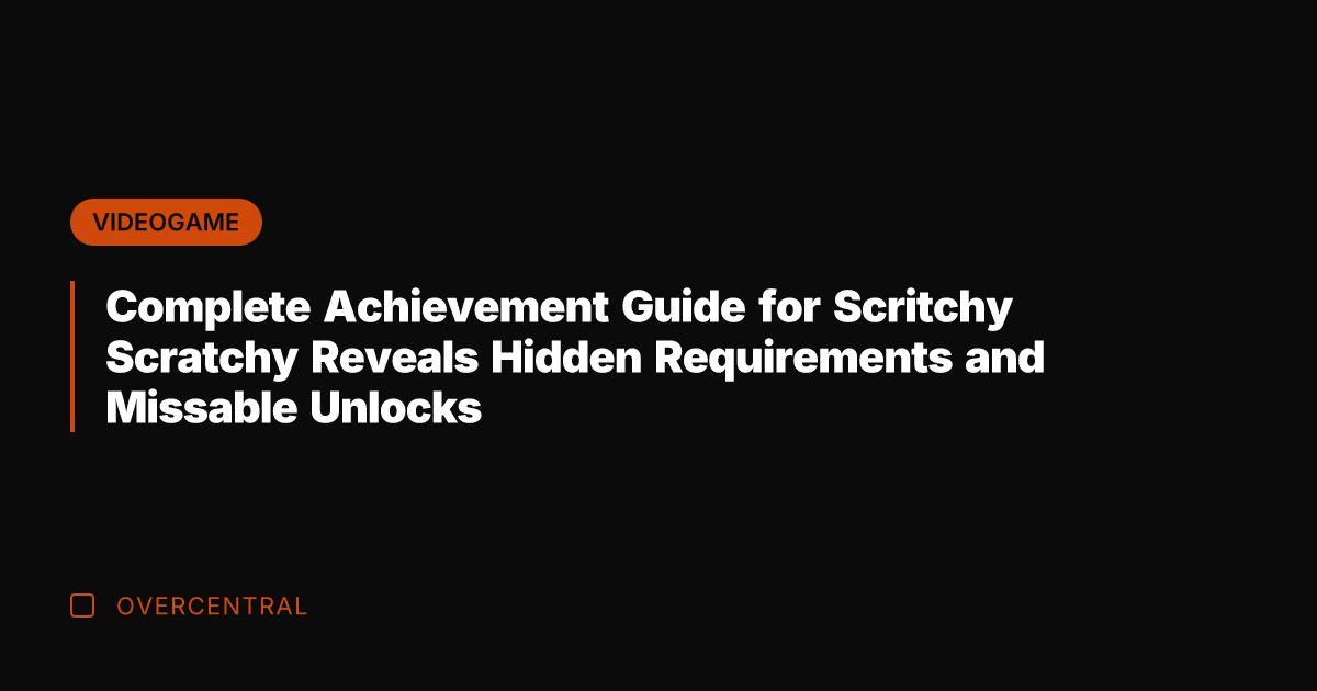 Complete Achievement Guide for Scritchy Scratchy Reveals Hidden Requirements and Missable Unlocks