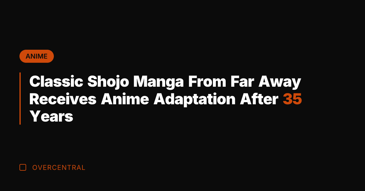 Classic Shojo Manga From Far Away Receives Anime Adaptation After 35 Years