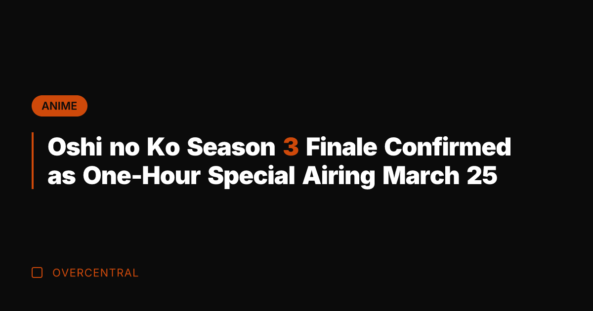 Oshi no Ko Season 3 Finale Confirmed as One-Hour Special Airing March
