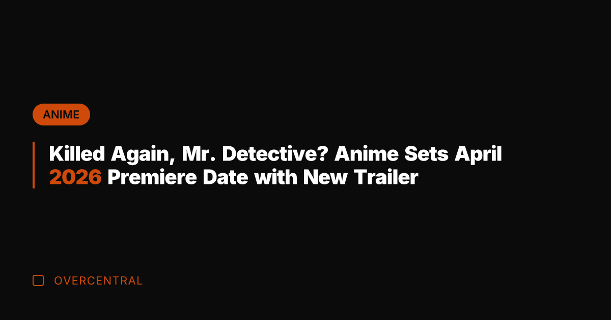 Killed Again, Mr. Detective? Anime Sets April 2026 Premiere Date with New