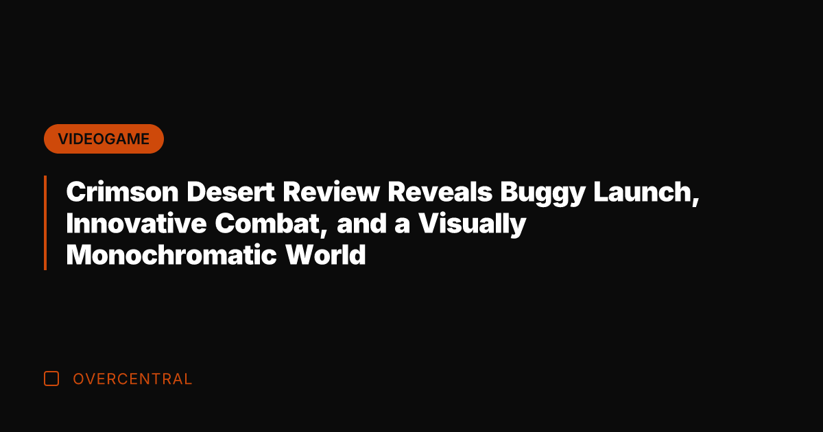 Crimson Desert Review Reveals Buggy Launch, Innovative Combat, and a Visually Monochromatic