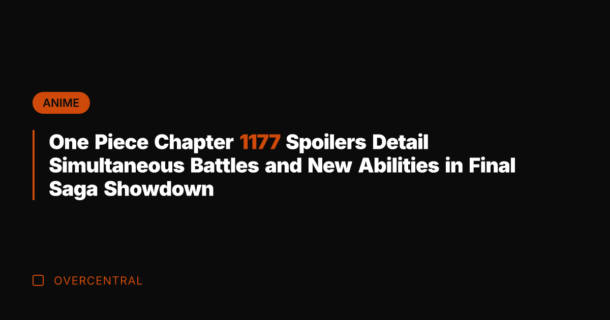 One Piece Chapter 1177 Spoilers Detail Simultaneous Battles and New Abilities in