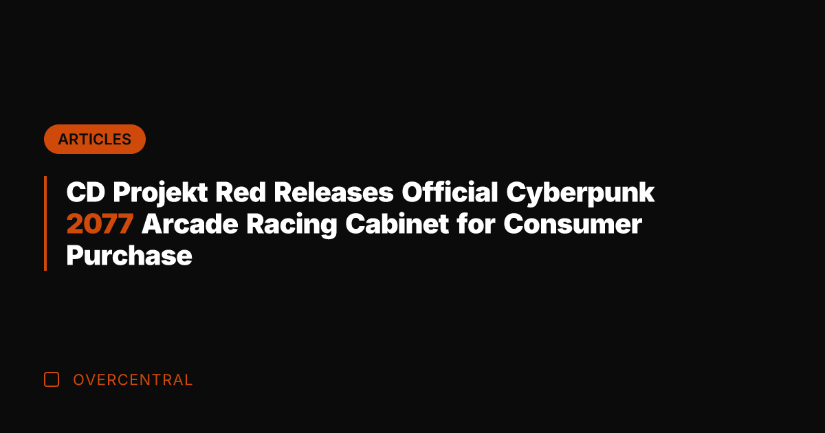 CD Projekt Red Releases Official Cyberpunk 2077 Arcade Racing Cabinet for Consumer