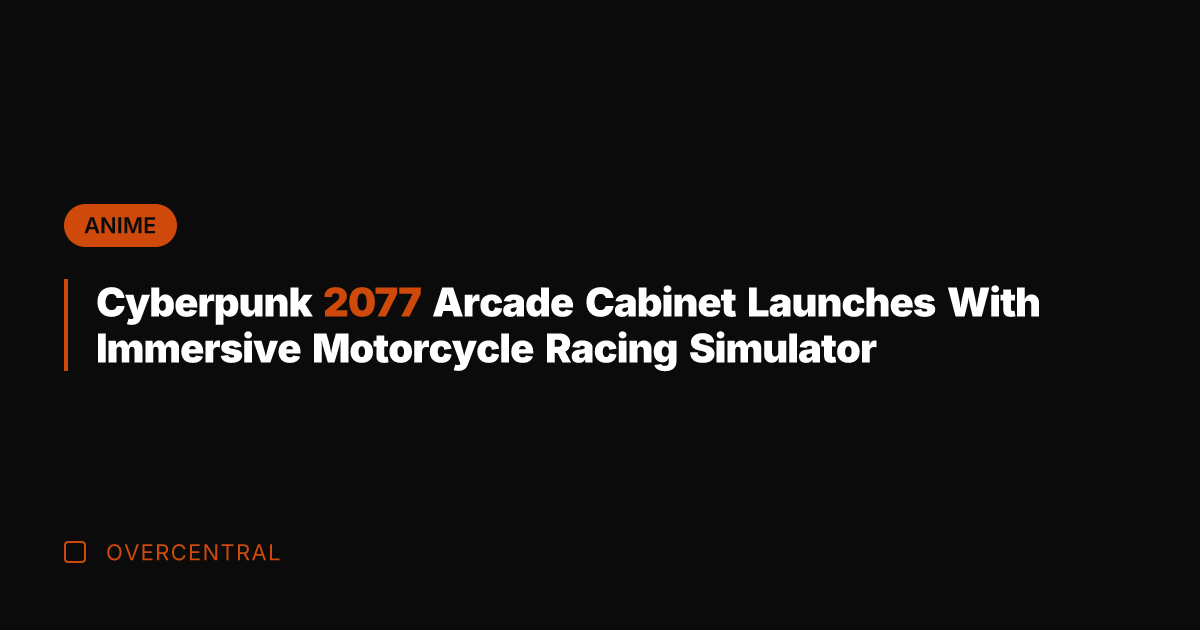 Cyberpunk 2077 Arcade Cabinet Launches With Immersive Motorcycle Racing Simulator