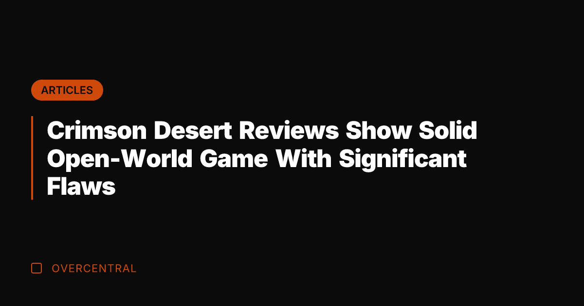 Crimson Desert Reviews Show Solid Open-World Game With Significant Flaws
