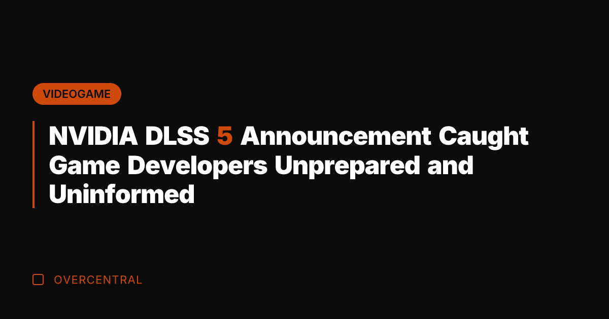 NVIDIA DLSS 5 Announcement Caught Game Developers Unprepared and Uninformed