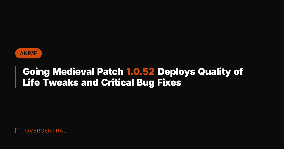 Going Medieval Patch 1.0.52 Deploys Quality of Life Tweaks and Critical Bug