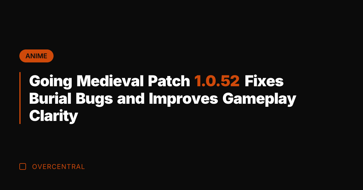 Going Medieval Patch 1.0.52 Fixes Burial Bugs and Improves Gameplay Clarity