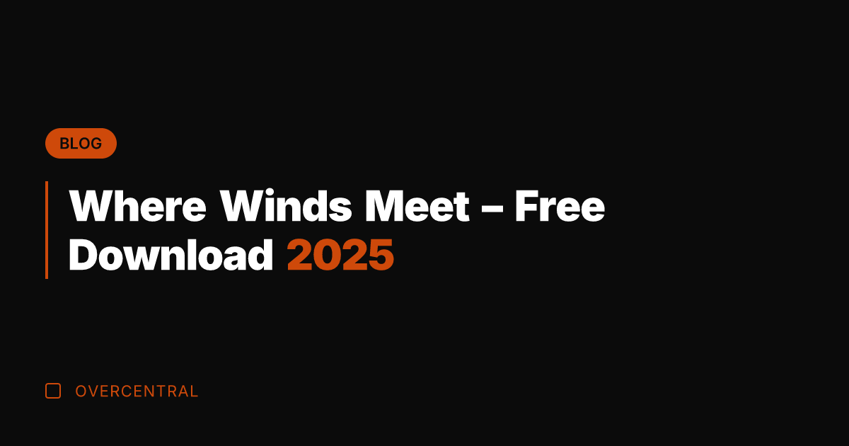 Where Winds Meet - Free Download 2025