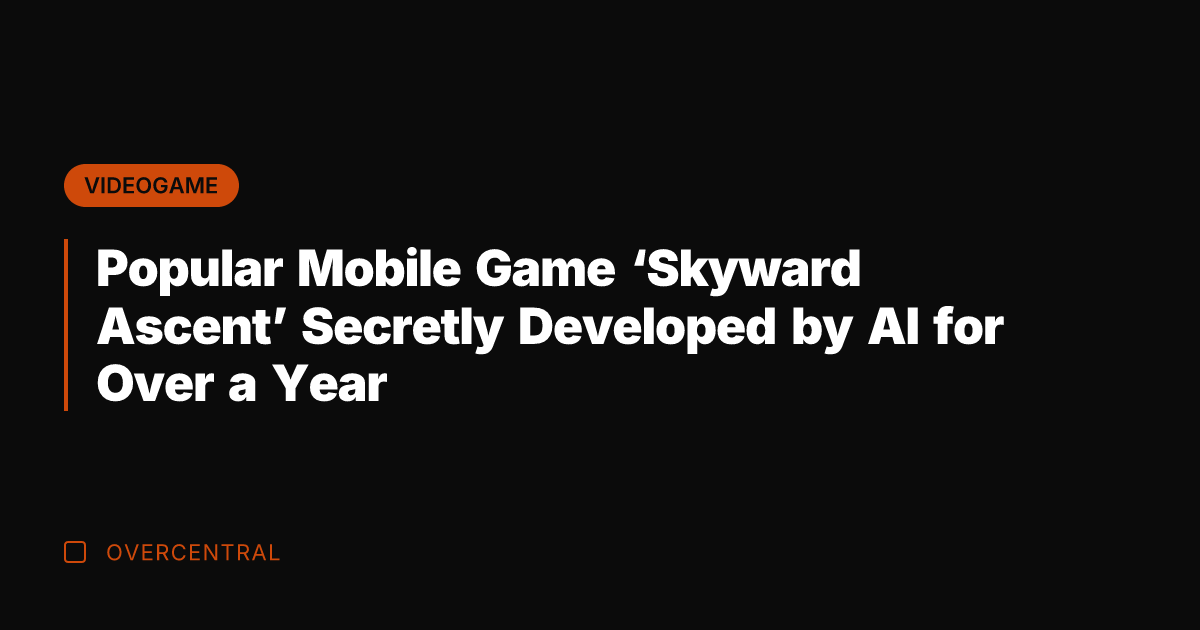 Popular Mobile Game 'Skyward Ascent' Secretly Developed by AI for Over a