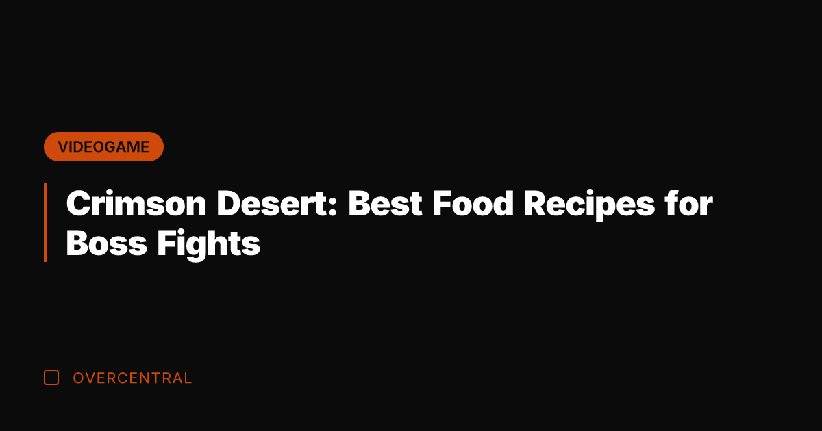 Crimson Desert: Best Food Recipes for Boss Fights