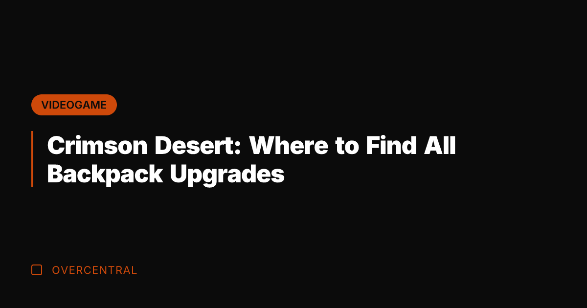 Crimson Desert: Where to Find All Backpack Upgrades