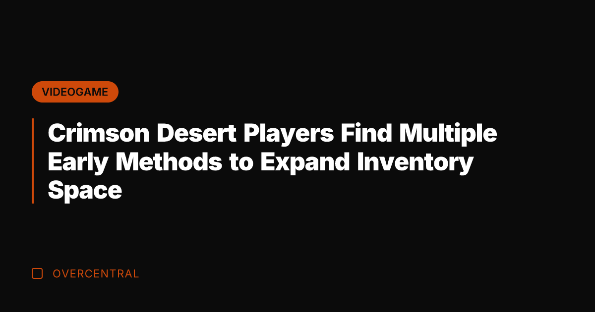 Crimson Desert Players Find Multiple Early Methods to Expand Inventory Space