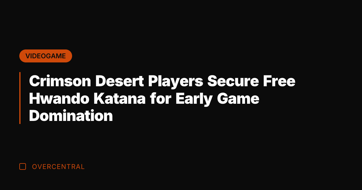 Crimson Desert Players Secure Free Hwando Katana for Early Game Domination