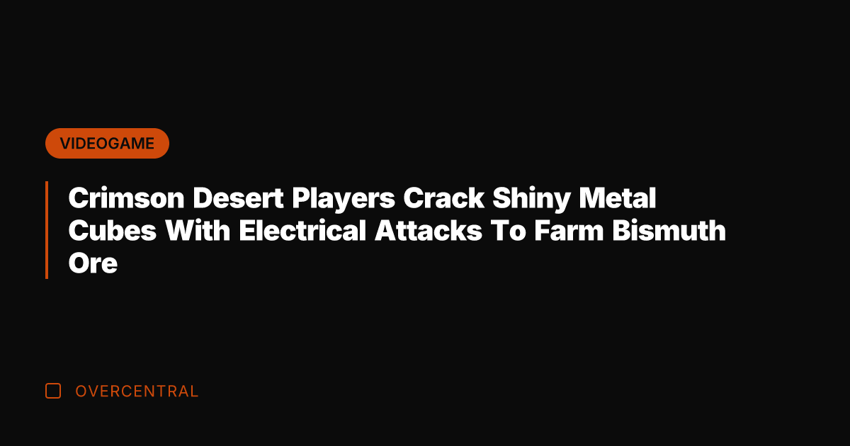 Crimson Desert Players Crack Shiny Metal Cubes With Electrical Attacks To Farm