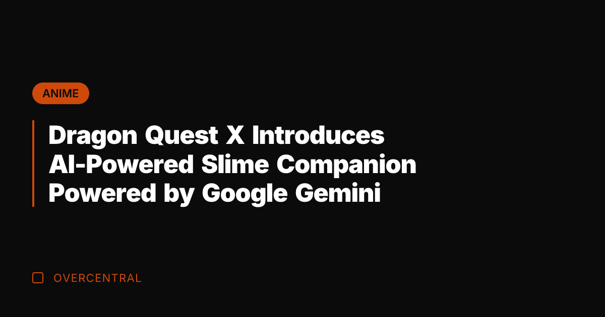 Dragon Quest X Introduces AI-Powered Slime Companion Powered by Google Gemini