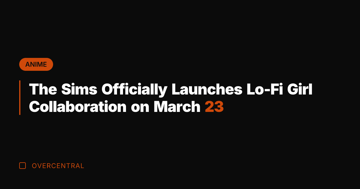 The Sims Officially Launches Lo-Fi Girl Collaboration on March 23