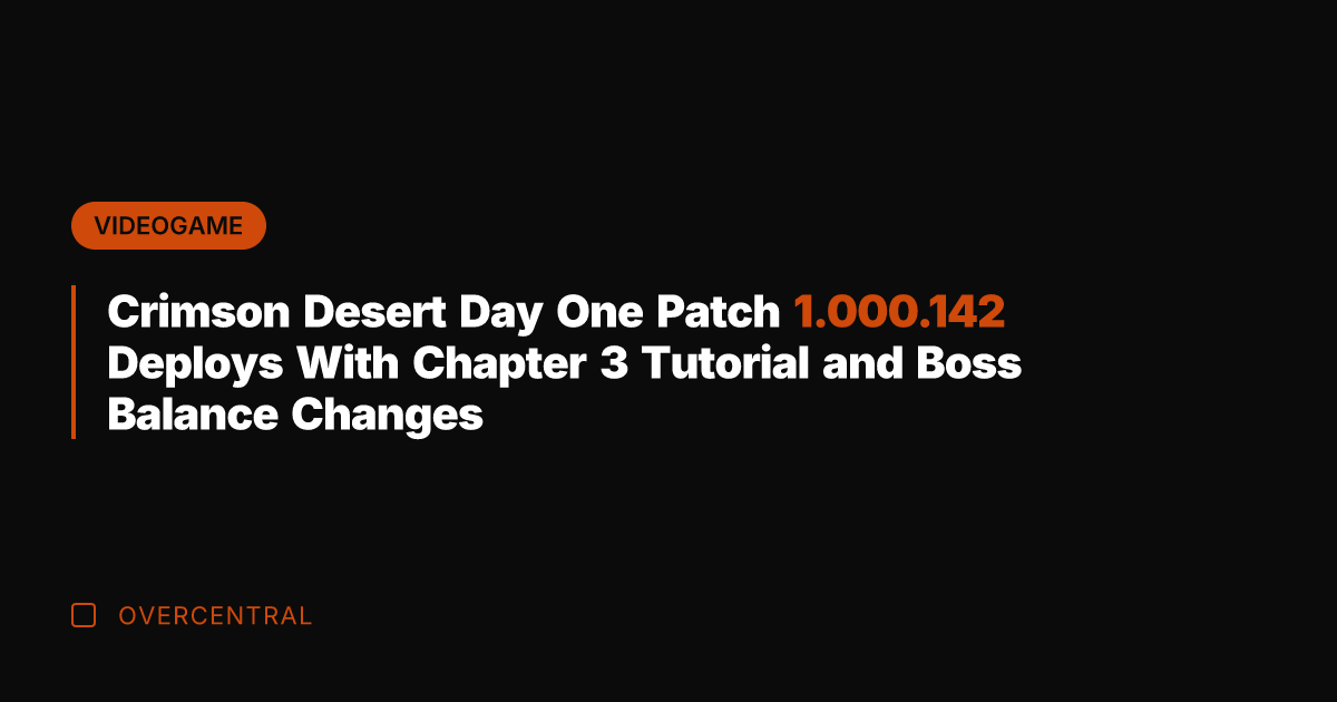 Crimson Desert Day One Patch 1.000.142 Deploys With Chapter 3 Tutorial and