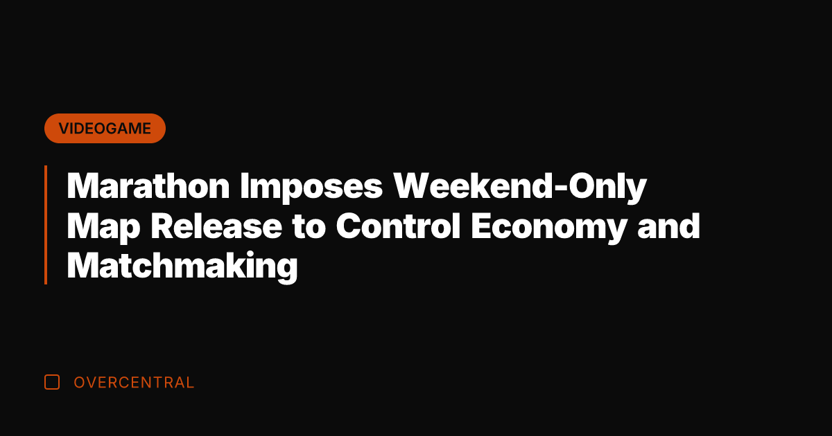 Marathon Imposes Weekend-Only Map Release to Control Economy and Matchmaking