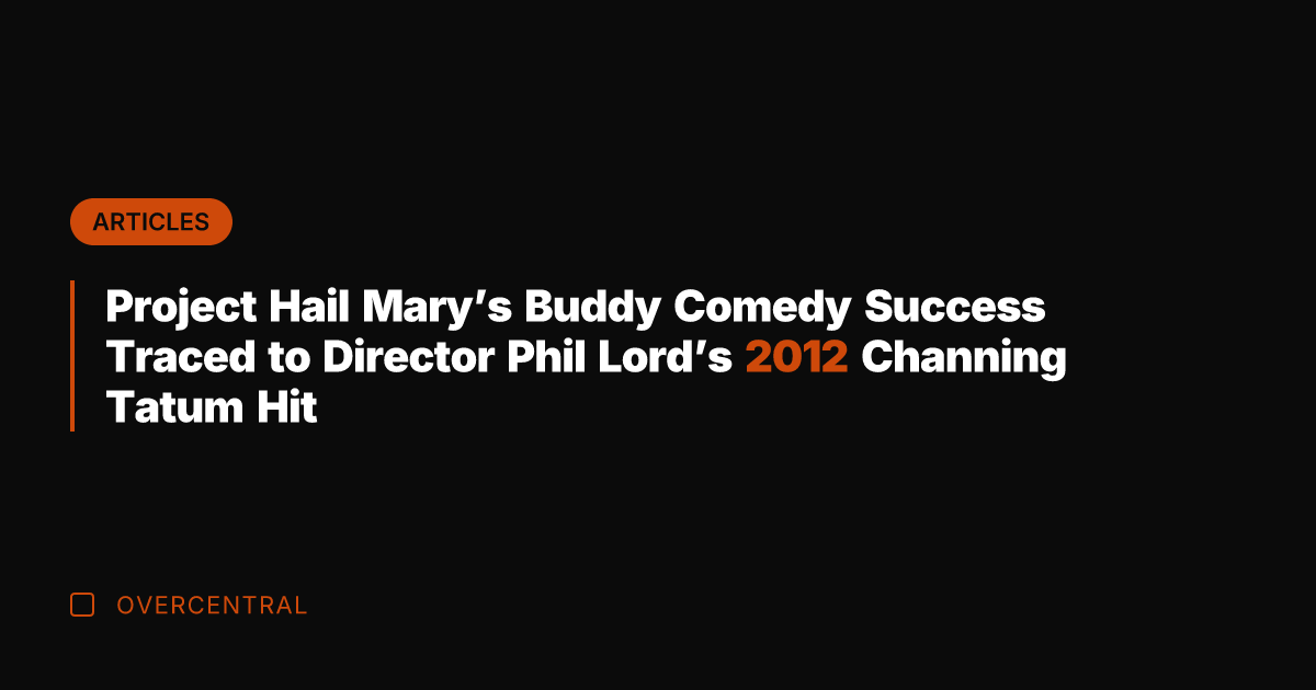 Project Hail Mary's Buddy Comedy Success Traced to Director Phil Lord's 2012