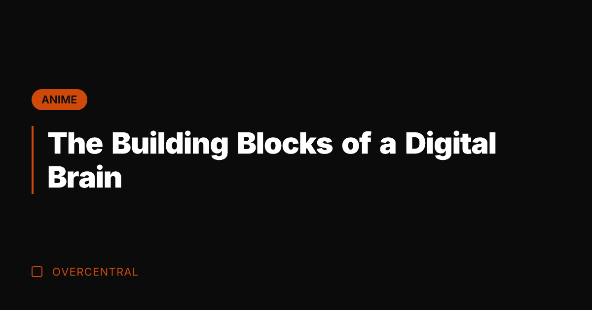 The Building Blocks of a Digital Brain