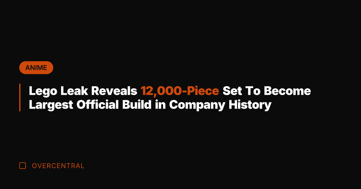 Lego Leak Reveals 12,000-Piece Set To Become Largest Official Build in Company