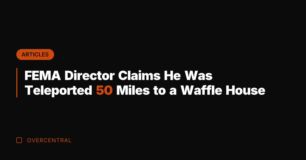 FEMA Director Claims He Was Teleported 50 Miles to a Waffle House