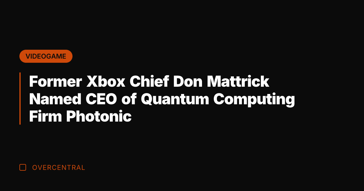 Former Xbox Chief Don Mattrick Named CEO of Quantum Computing Firm Photonic