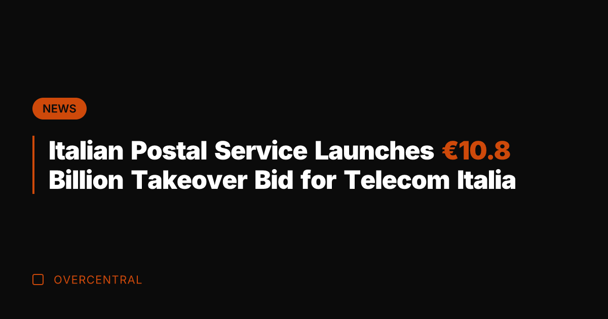 Italian Postal Service Launches €10.8 Billion Takeover Bid for Telecom Italia