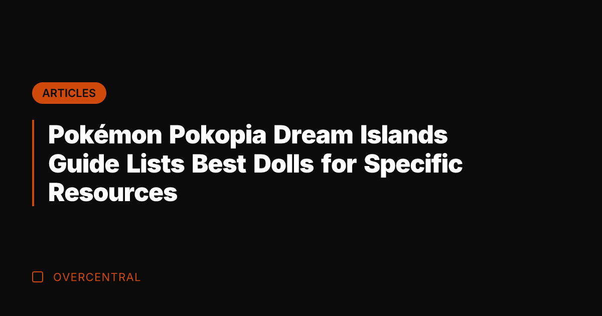 Pokémon Pokopia Dream Islands Guide Lists Best Dolls for Specific Resources