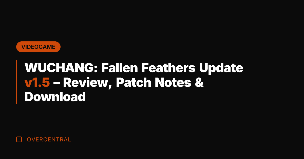 WUCHANG: Fallen Feathers Update v1.5 - Review, Patch Notes & Download