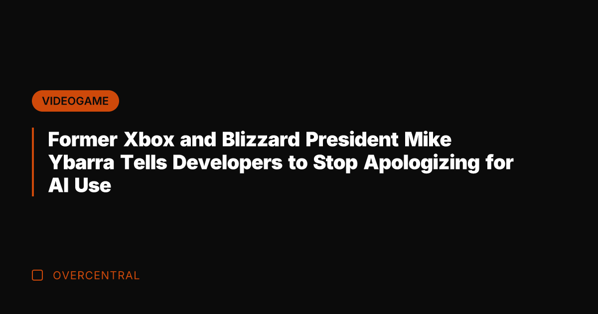 Former Xbox and Blizzard President Mike Ybarra Tells Developers to Stop Apologizing