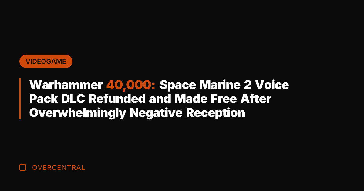 Warhammer 40,000: Space Marine 2 Voice Pack DLC Refunded and Made Free