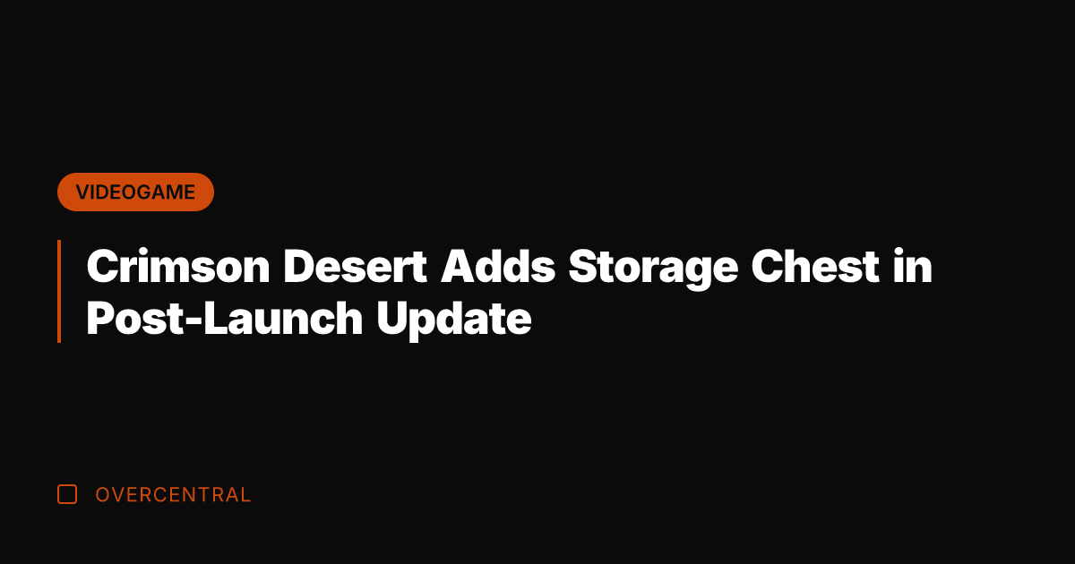 Crimson Desert Adds Storage Chest in Post-Launch Update
