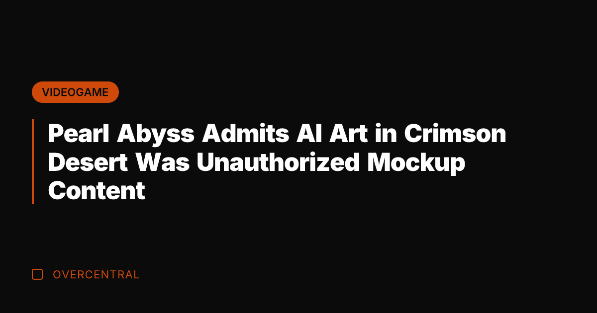 Pearl Abyss Admits AI Art in Crimson Desert Was Unauthorized Mockup Content