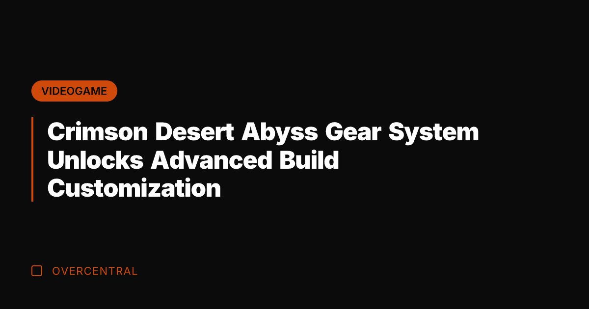 Crimson Desert Abyss Gear System Unlocks Advanced Build Customization