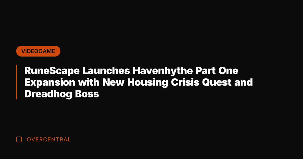 RuneScape Launches Havenhythe Part One Expansion with New Housing Crisis Quest and