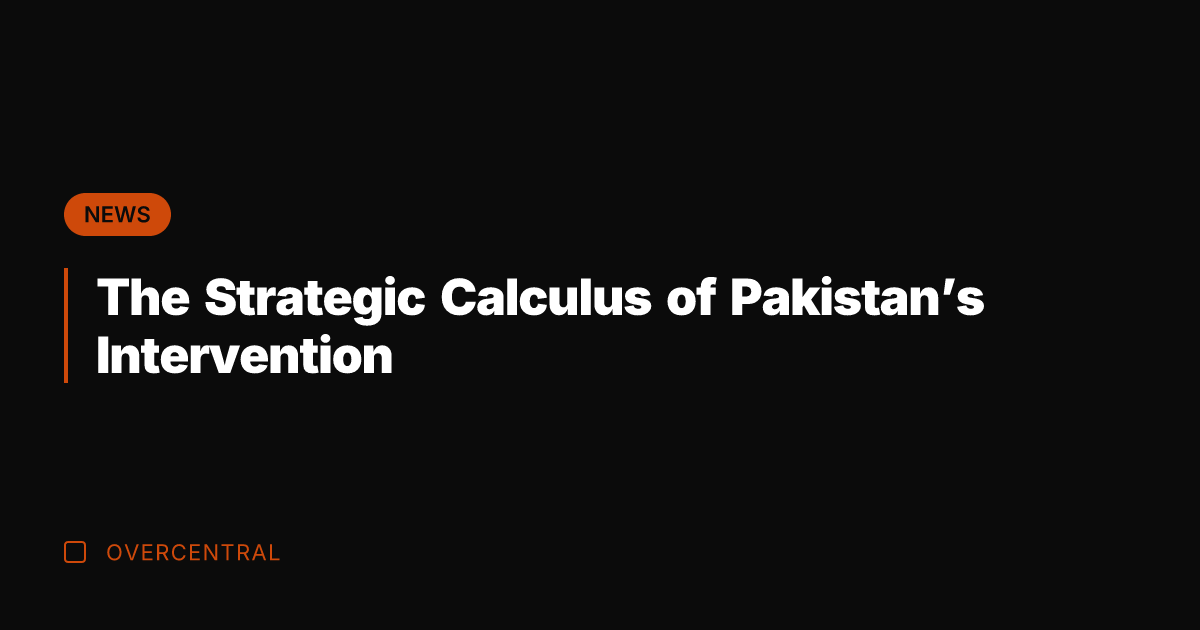 The Strategic Calculus of Pakistan's Intervention