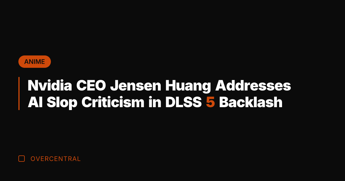 Nvidia CEO Jensen Huang Addresses AI Slop Criticism in DLSS 5 Backlash