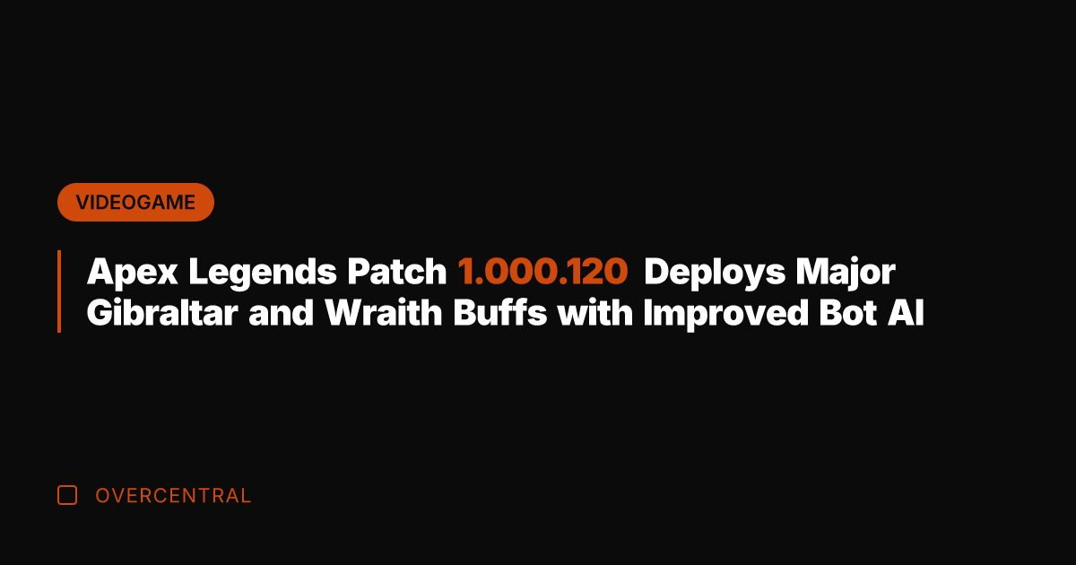 Apex Legends Patch 1.000.120 Deploys Major Gibraltar and Wraith Buffs with Improved